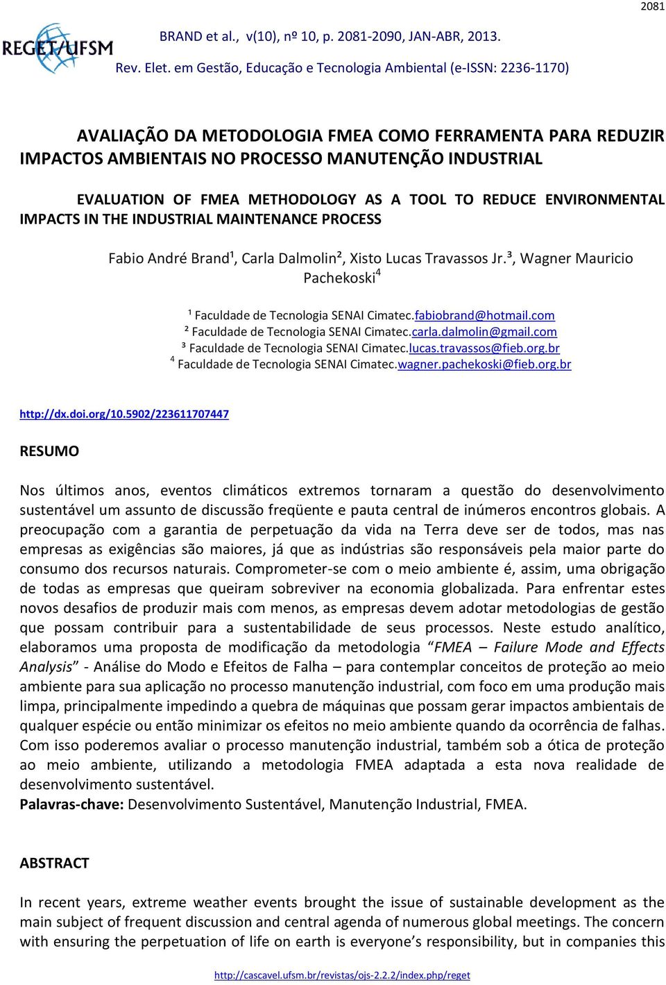 com ² Faculdad d Tcnologia SENAI Cimatc.carla.dalmolin@gmail.com ³ Faculdad d Tcnologia SENAI Cimatc.lucas.travassos@fib.org.br 4 Faculdad d Tcnologia SENAI Cimatc.wagnr.pachkoski@fib.org.br http://dx.