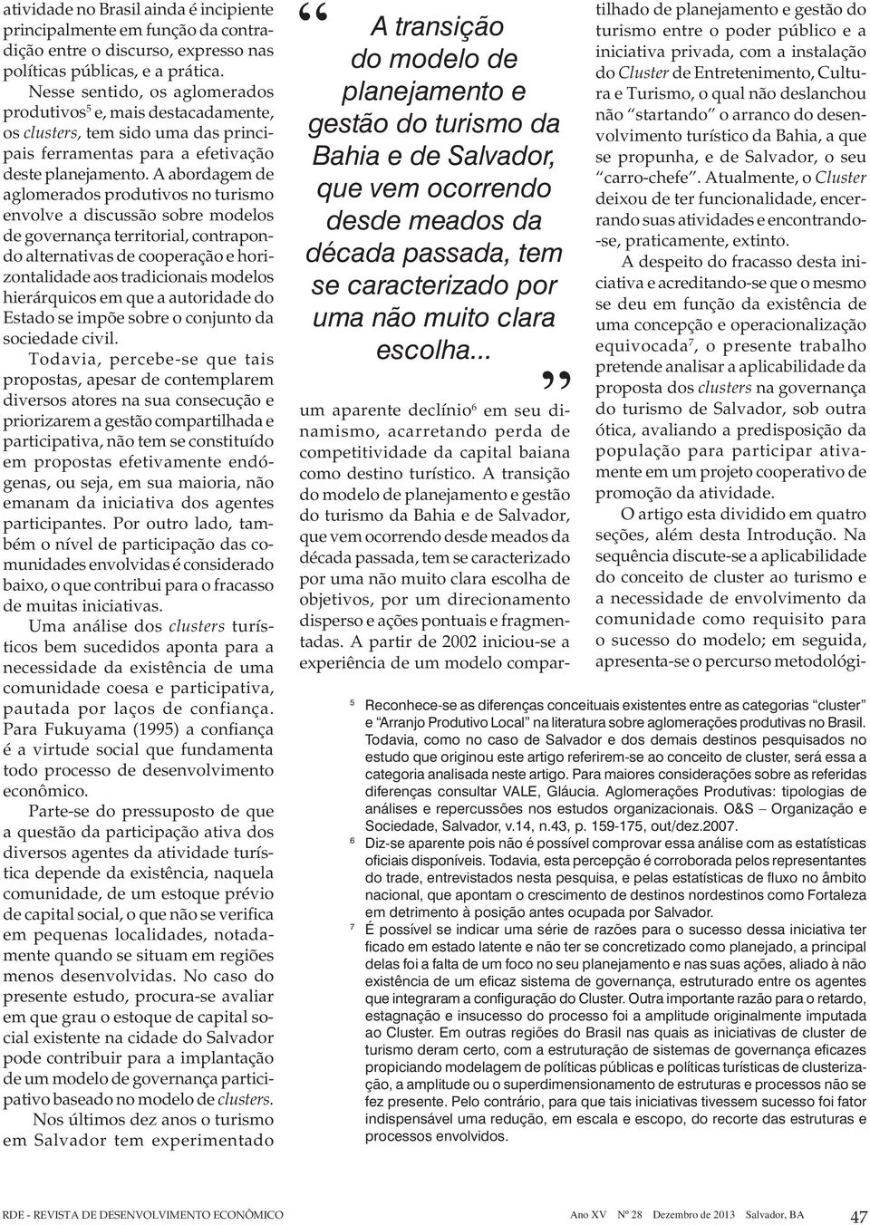 .. do Cluster Cluster A despeito do fracasso desta ini proposta dos clusters a necessidade de envolvimento da 5 Reconhece-se as diferenças conceituais existentes entre as categorias cluster e Arranjo