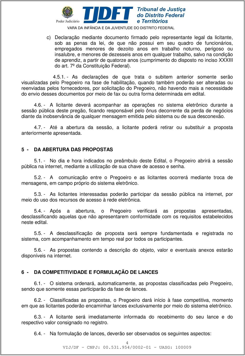 7º da Constituição Federal). 4.5.1.