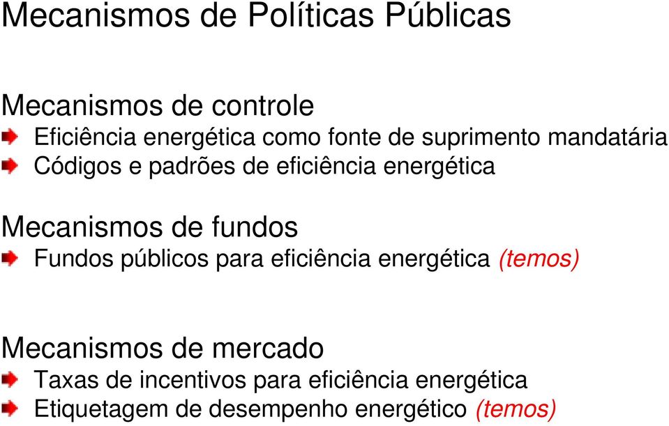 de fundos Fundos públicos para eficiência energética (temos) Mecanismos de mercado