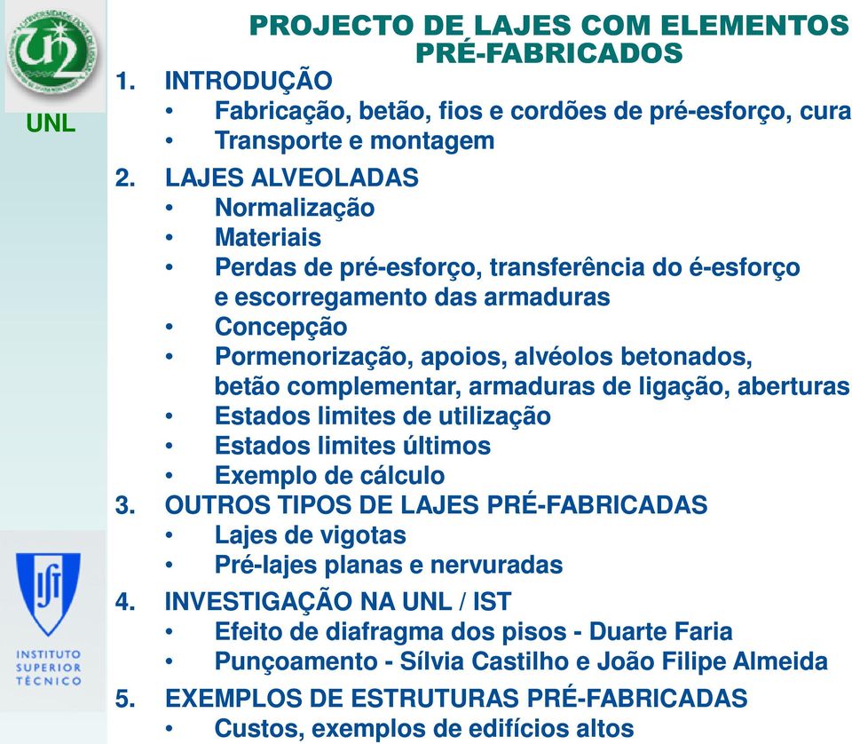 complementar, armaduras de ligação, aberturas Estados limites de utilização Estados limites últimos Exemplo de cálculo 3.