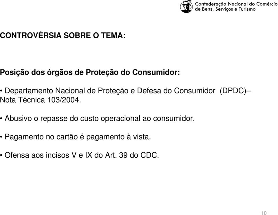 Técnica 103/2004. Abusivo o repasse do custo operacional ao consumidor.