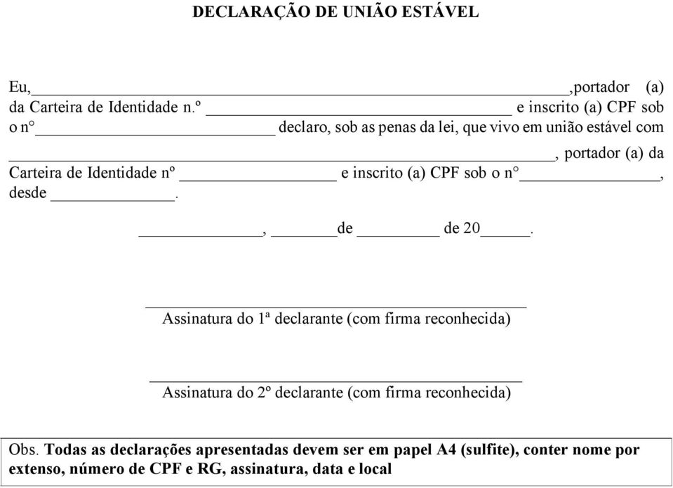 com, portador (a) da Carteira de Identidade nº e inscrito (a) CPF sob o n, desde.