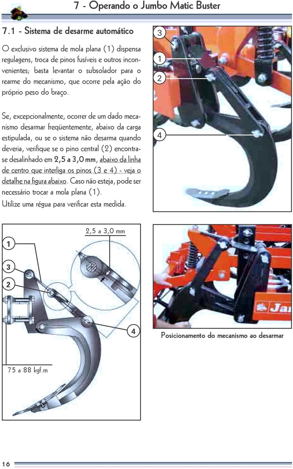 mecanismo, que ocorre pela ação do próprio peso do braço.