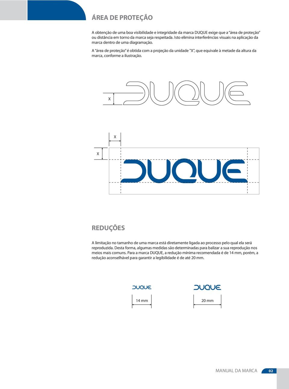 A área de proteção é obtida com a projeção da unidade "X", que equivale à metade da altura da marca, conforme a ilustração.