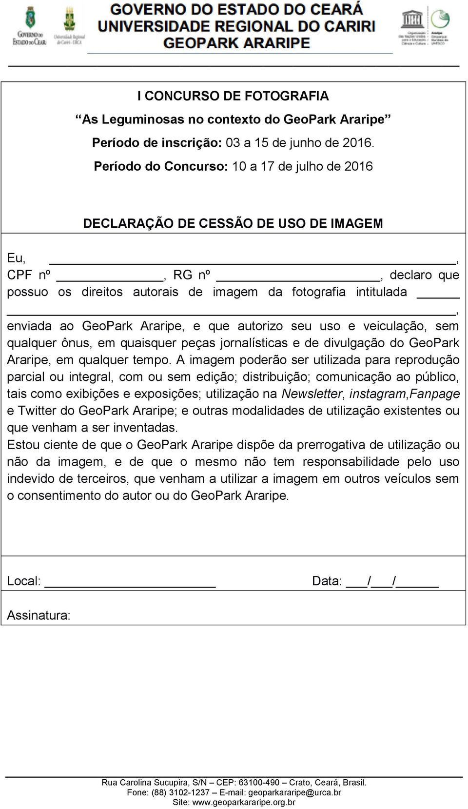 Araripe, e que autorizo seu uso e veiculação, sem qualquer ônus, em quaisquer peças jornalísticas e de divulgação do GeoPark Araripe, em qualquer tempo.