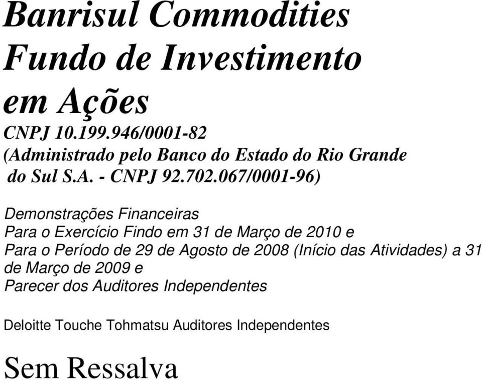 067/0001-96) Demonstrações Financeiras Para o Exercício Findo em 31 de Março de 2010 e Para o Período de