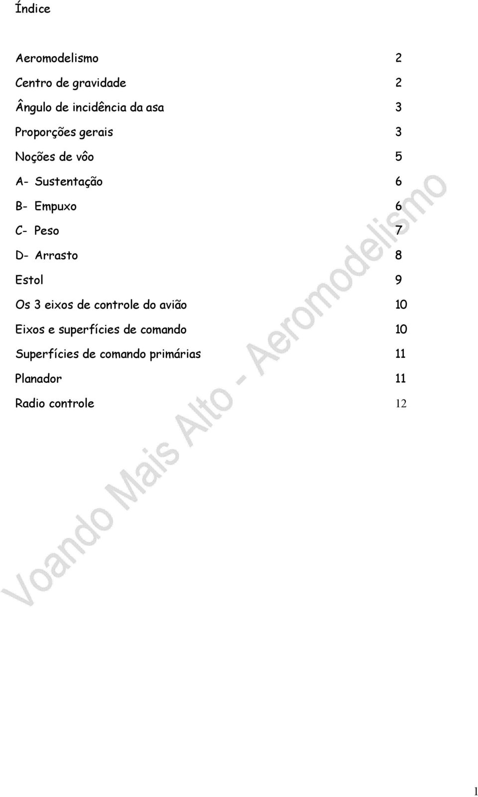 D- Arrasto 8 Estol 9 Os 3 eixos de controle do avião 10 Eixos e superfícies