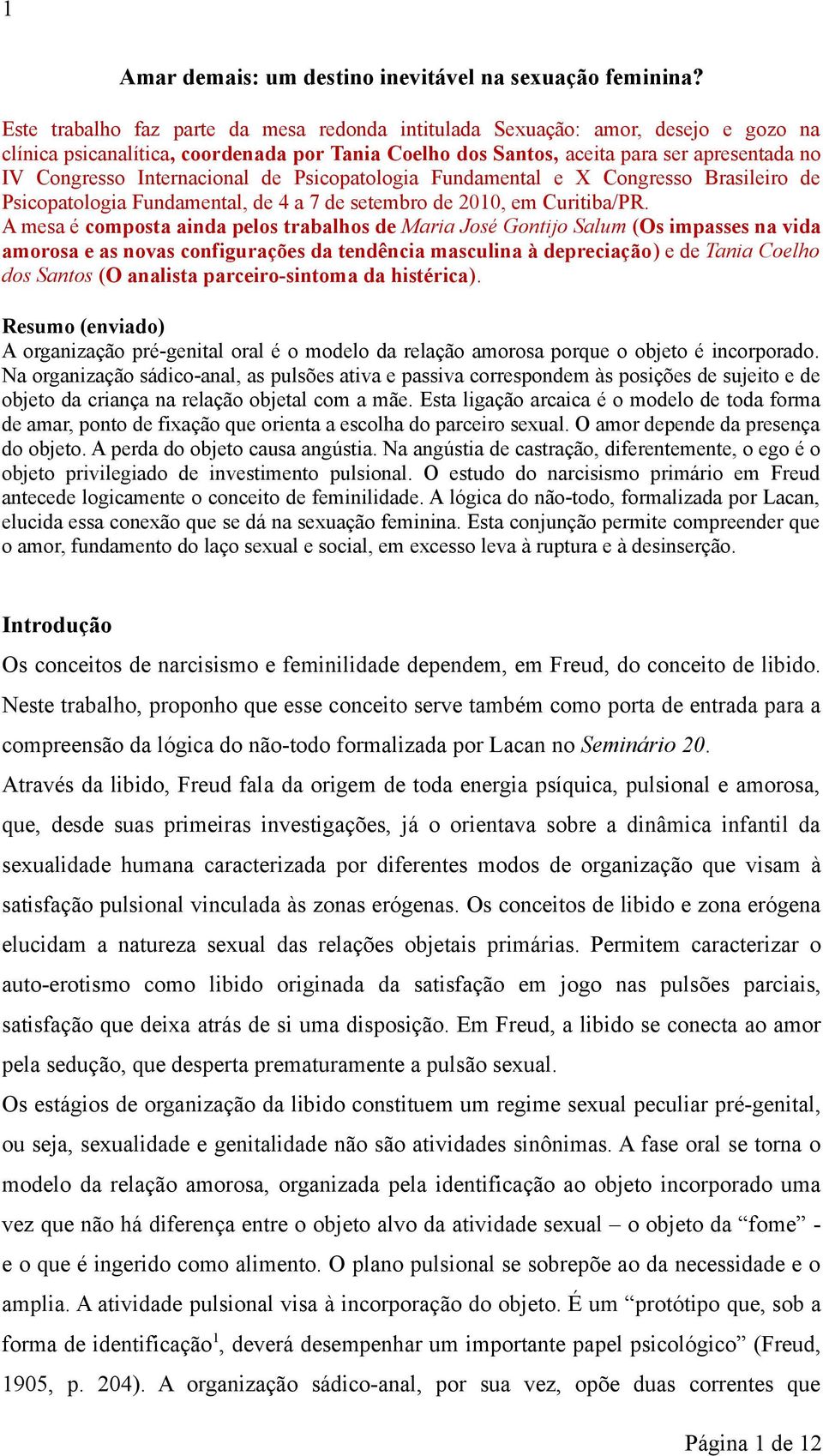 Internacional de Psicopatologia Fundamental e X Congresso Brasileiro de Psicopatologia Fundamental, de 4 a 7 de setembro de 2010, em Curitiba/PR.