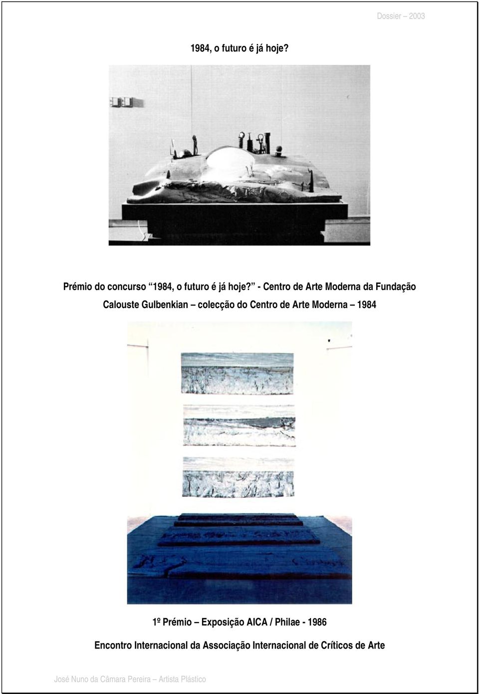 Centro de Arte Moderna 1984 1º Prémio Exposição AICA / Philae - 1986