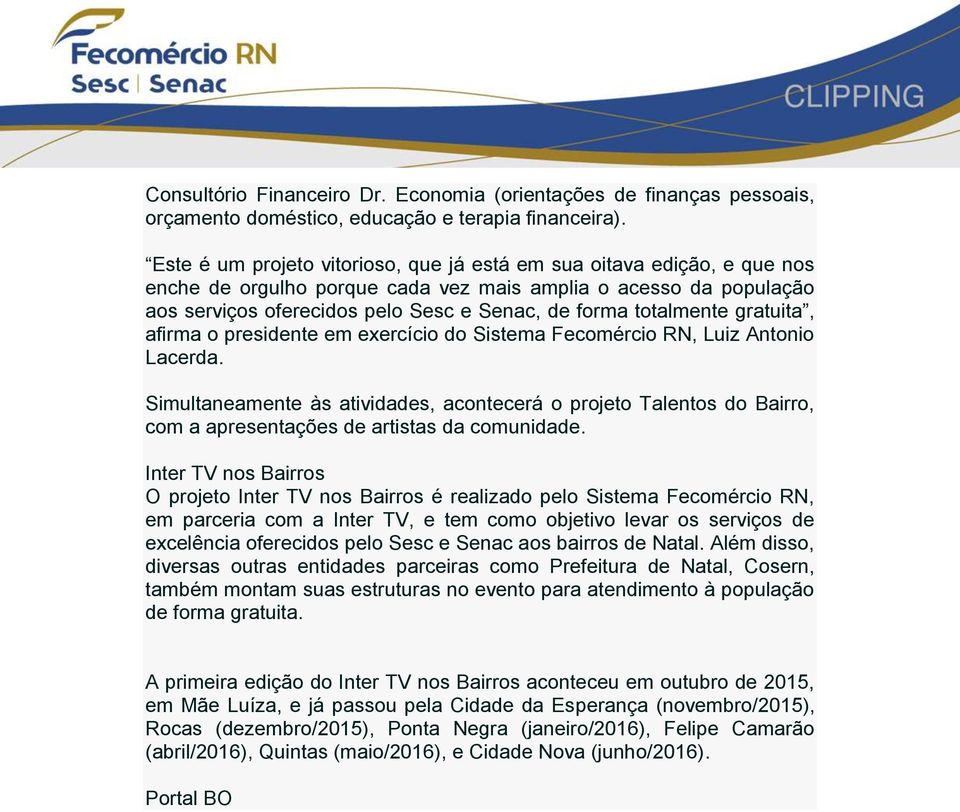 totalmente gratuita, afirma o presidente em exercício do Sistema Fecomércio RN, Luiz Antonio Lacerda.