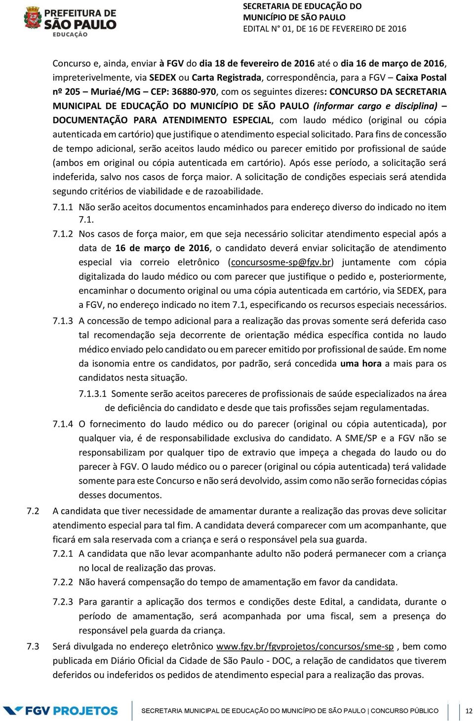 cópia autenticada em cartório) que justifique o atendimento especial solicitado.