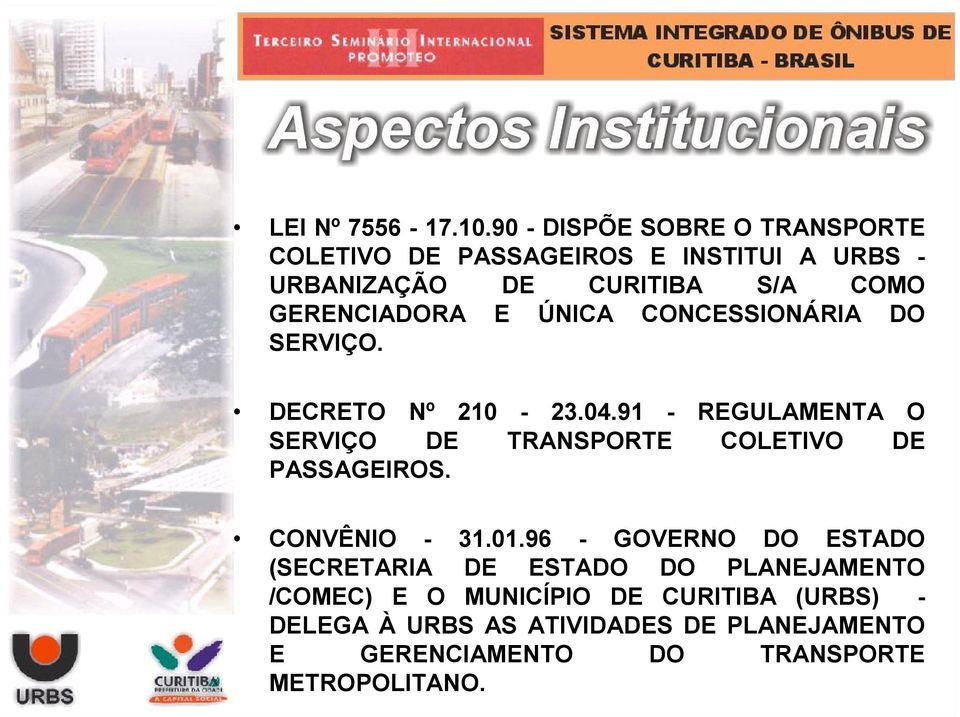 GERENCIADORA E ÚNICA CONCESSIONÁRIA DO SERVIÇO. DECRETO Nº 210-23.04.