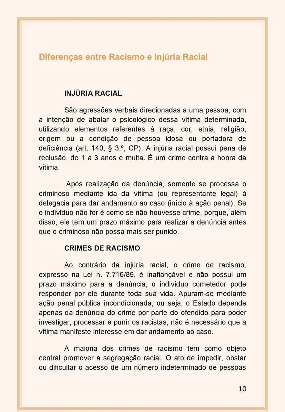 É um crime contra a honra da vítima.