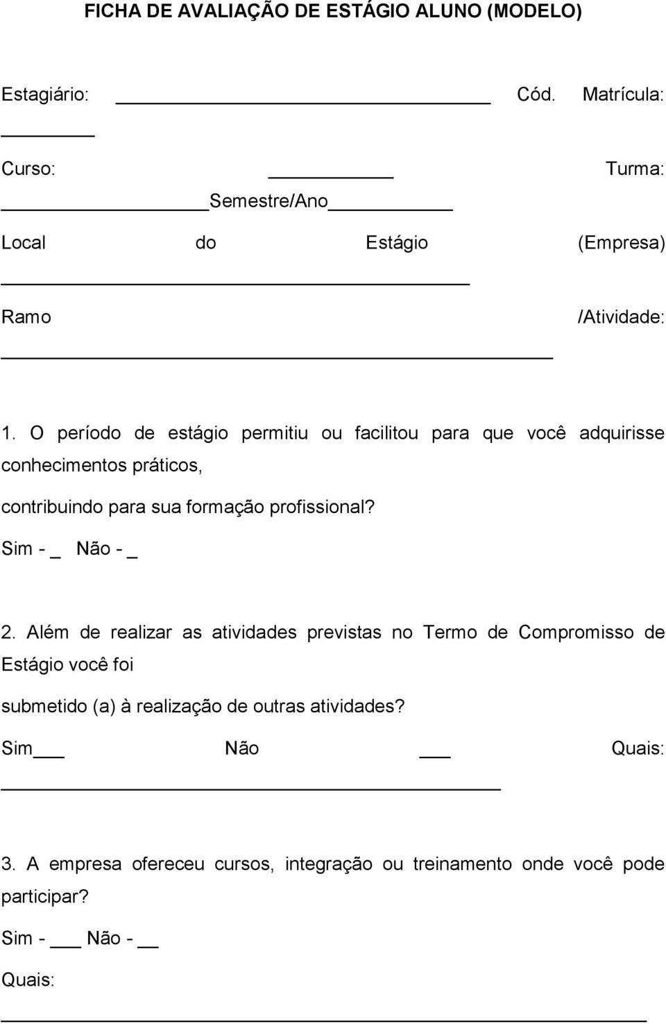 O período de estágio permitiu ou facilitou para que você adquirisse conhecimentos práticos, contribuindo para sua formação profissional?