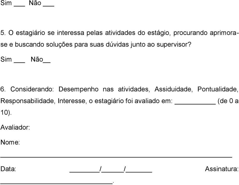 buscando soluções para suas dúvidas junto ao supervisor? Sim Não 6.