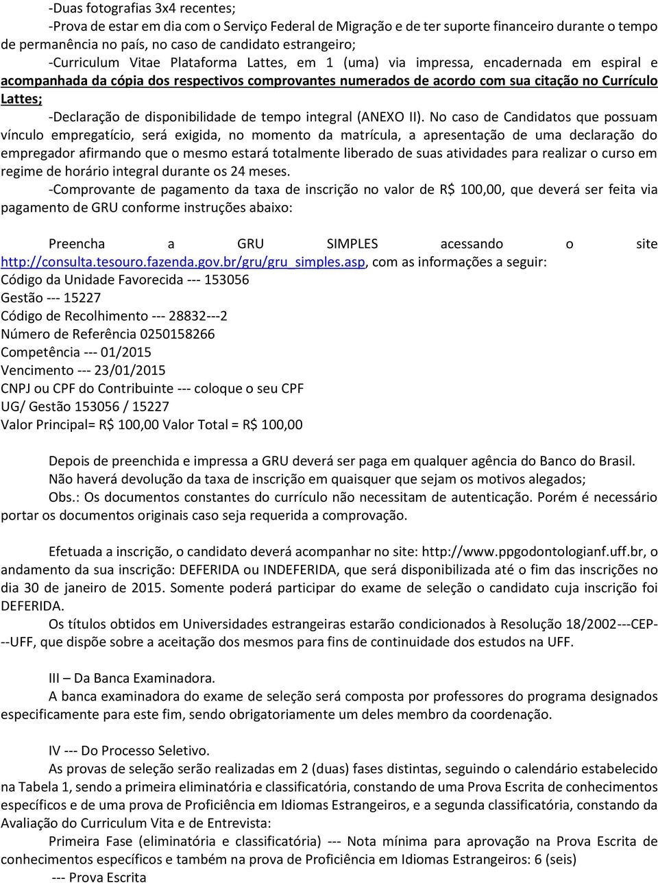 -Declaração de disponibilidade de tempo integral (ANEXO II).