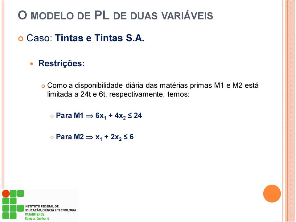 matérias primas M1 e M2 está limitada a 24t e 6t,