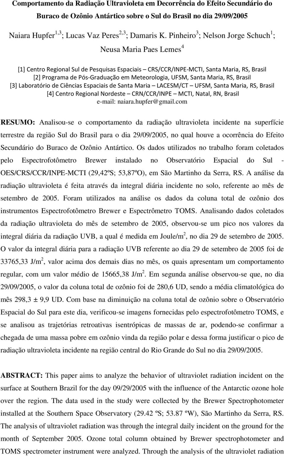 UFSM, Santa Maria, RS, Brasil [3] Laboratório de Ciências Espaciais de Santa Maria LACESM/CT UFSM, Santa Maria, RS, Brasil [4] Centro Regional Nordeste CRN/CCR/INPE MCTI, Natal, RN, Brasil e-mail: