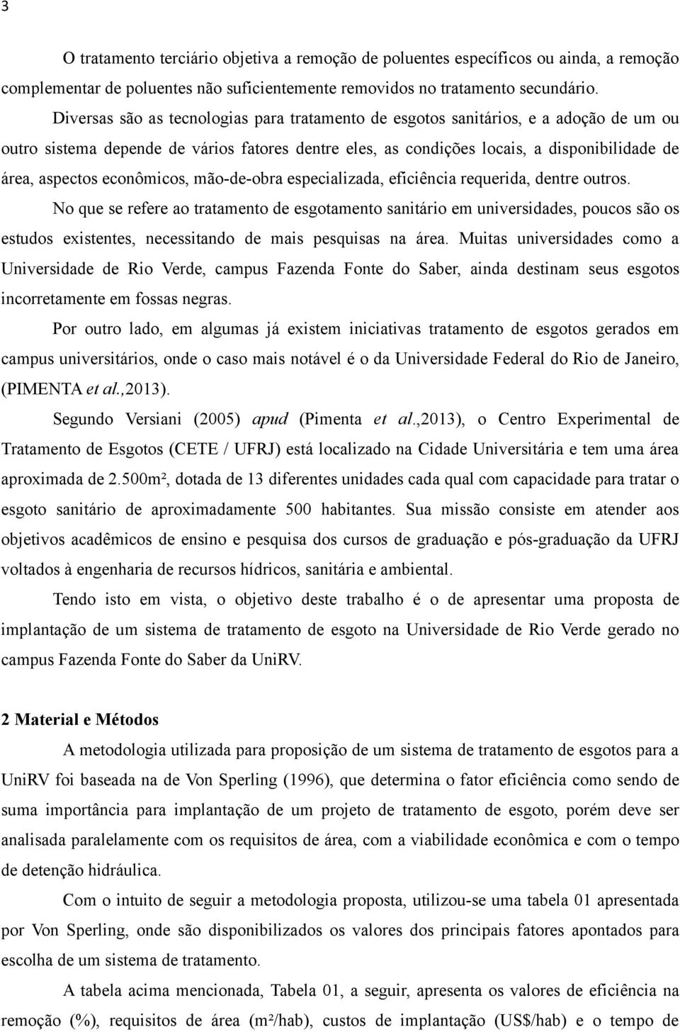 econômicos, mão-de-obra especializada, eficiência requerida, dentre outros.