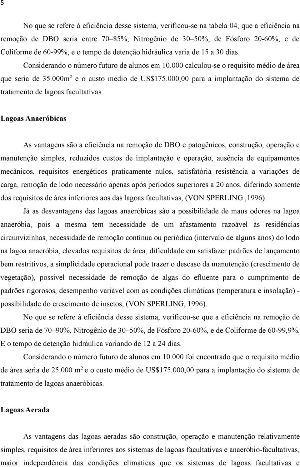 000,00 para a implantação do sistema de tratamento de lagoas facultativas.