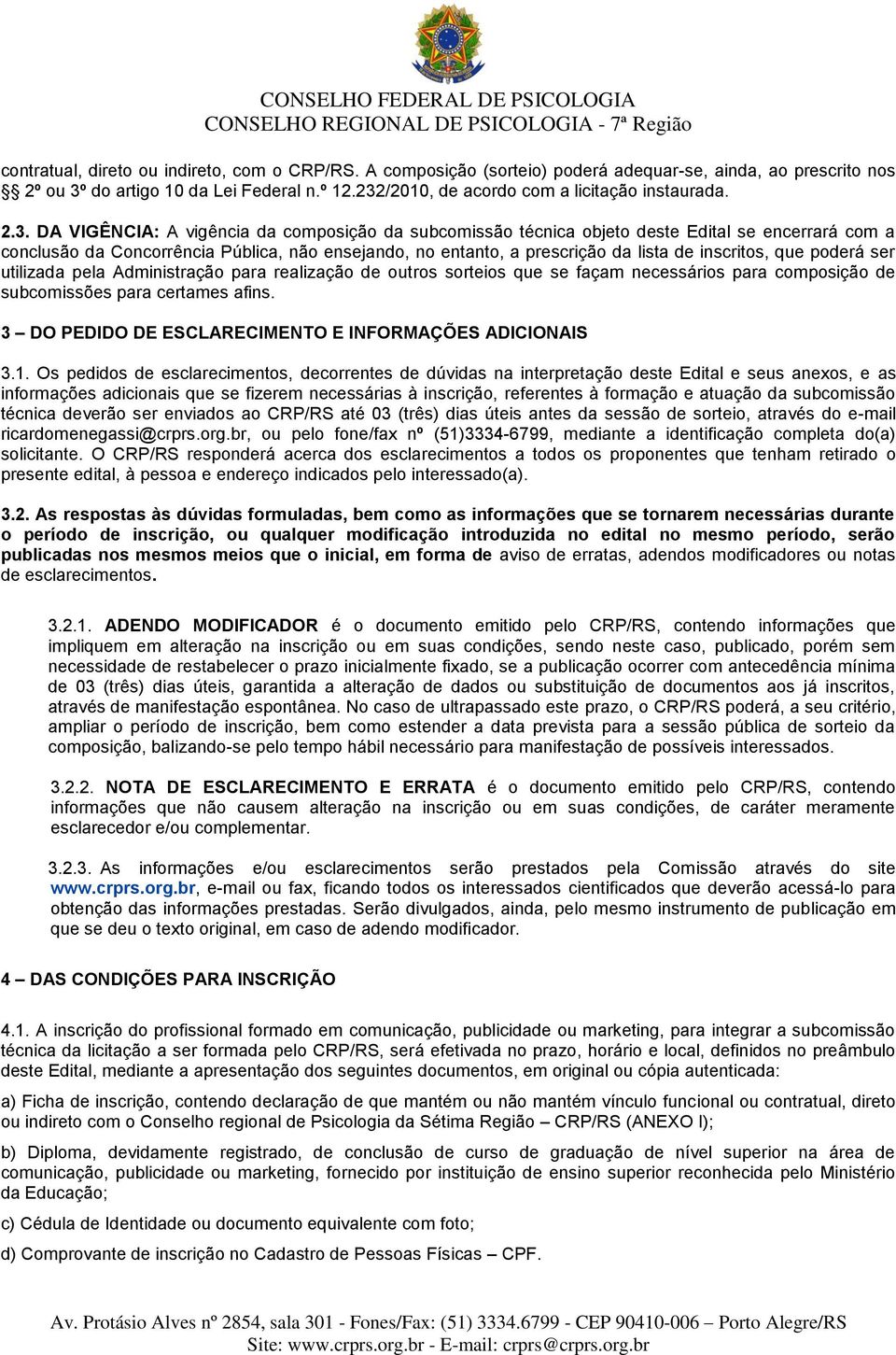 ensejando, no entanto, a prescrição da lista de inscritos, que poderá ser utilizada pela Administração para realização de outros sorteios que se façam necessários para composição de subcomissões para