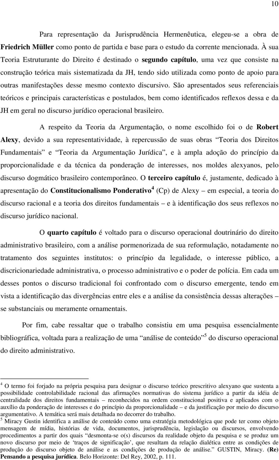 manifestações desse mesmo contexto discursivo.