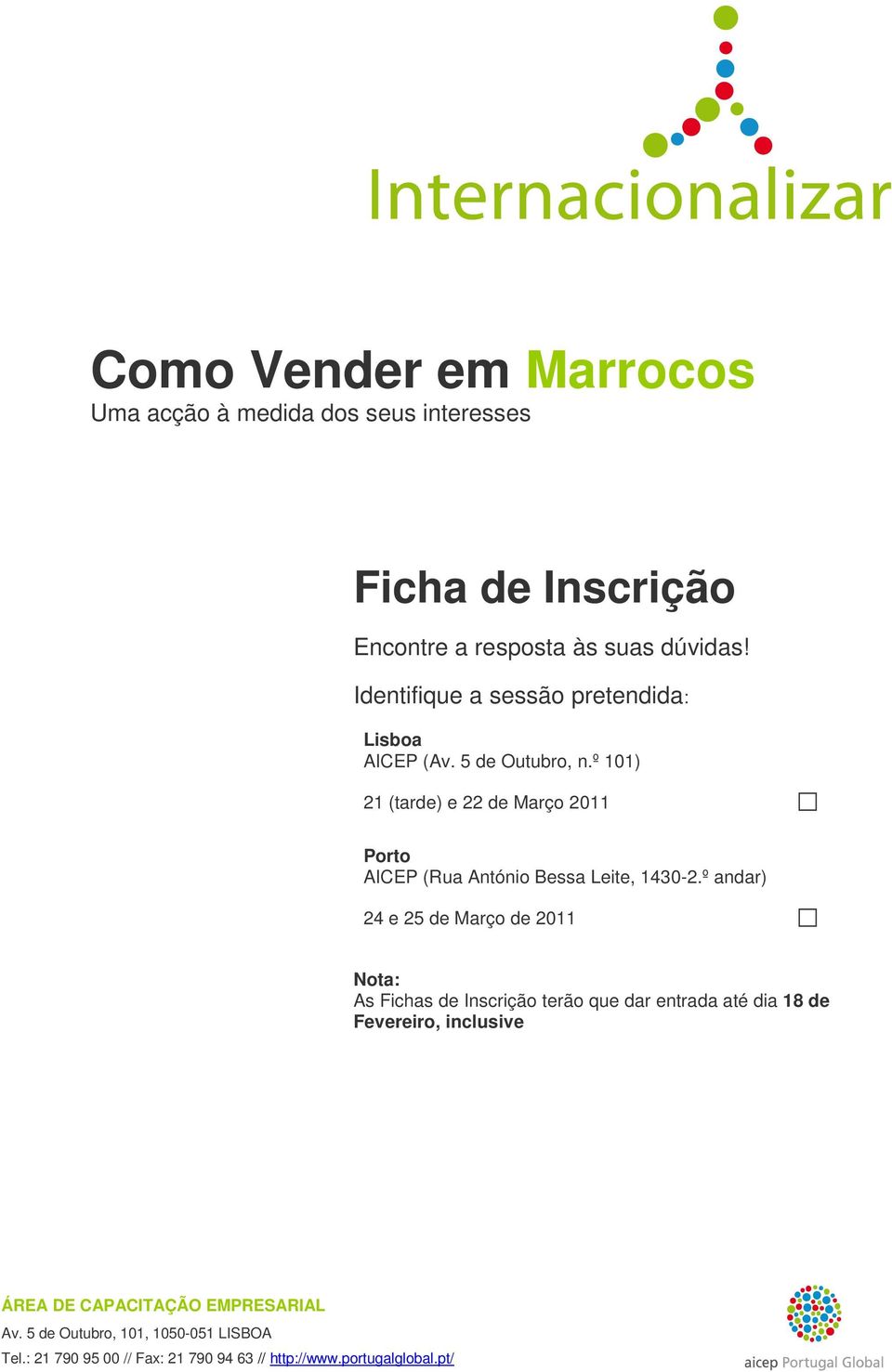 º 101) 21 (tarde) e 22 de Março 2011 Porto AICEP (Rua António Bessa Leite, 1430-2.