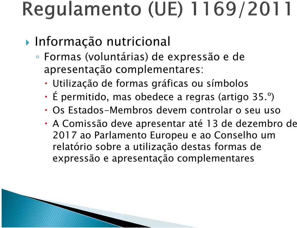 º) Os Estados-Membros devem controlar o seu uso A Comissão deve apresentar até 13 de dezembro de