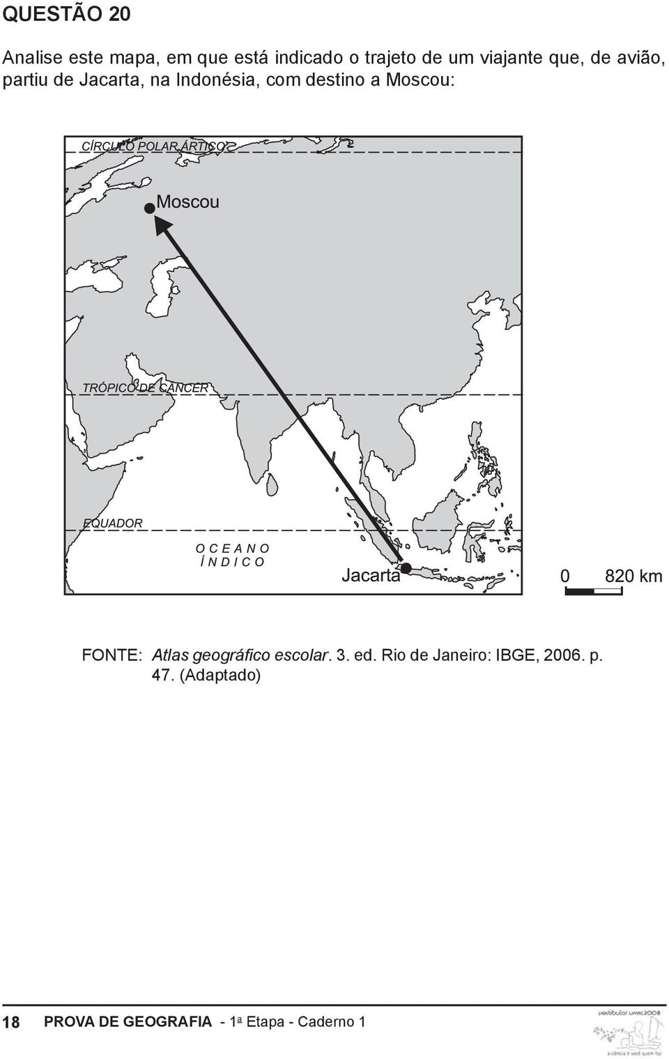 a Moscou: FONTE: Atlas geográfico escolar. 3. ed.