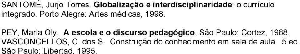 Porto Alegre: Artes médicas, 1998. PEY, Maria Oly.