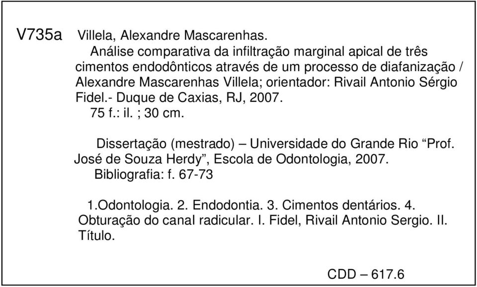 Mascarenhas Villela; orientador: Rivail Antonio Sérgio Fidel.- Duque de Caxias, RJ, 2007. 75 f.: il. ; 30 cm.