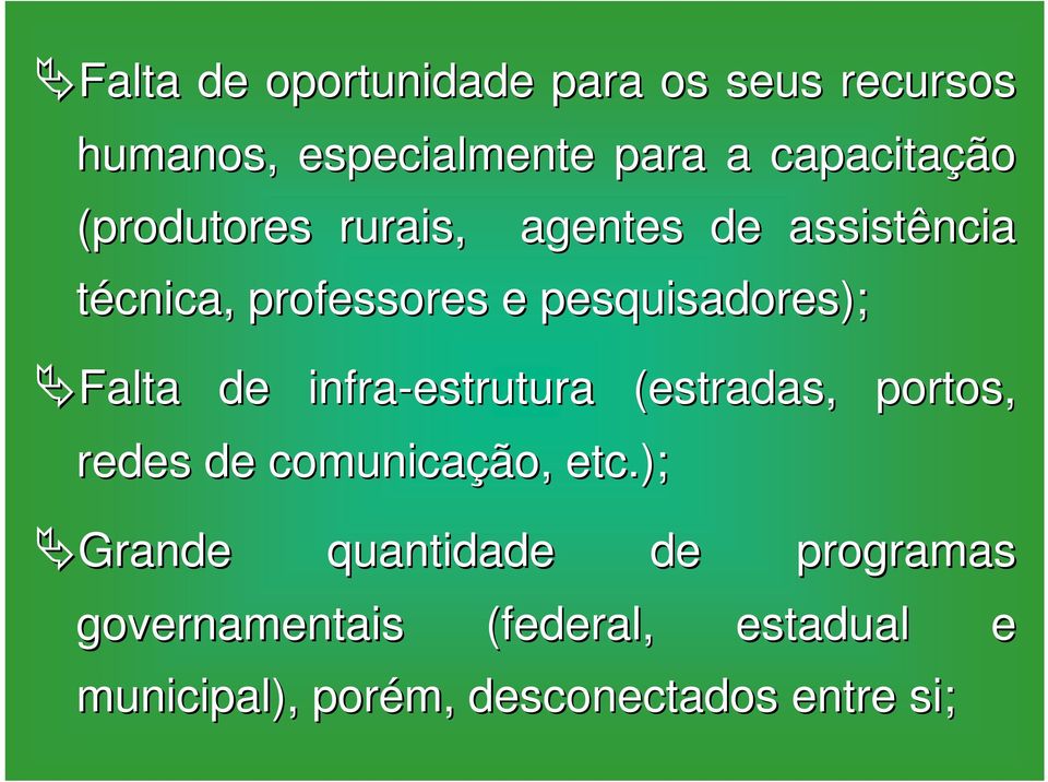 de infra-estrutura (estradas, portos, redes de comunicação, etc.