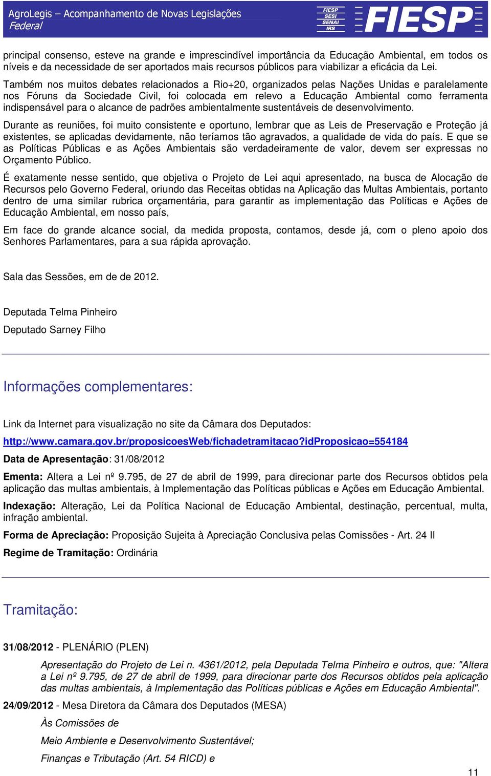 indispensável para o alcance de padrões ambientalmente sustentáveis de desenvolvimento.