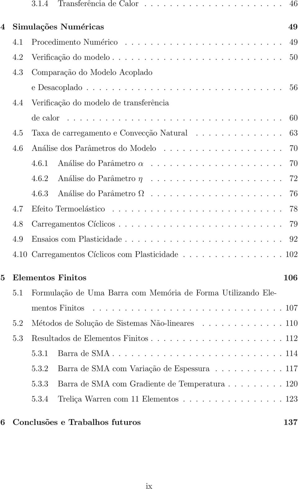 5 Taxa de carregamento e Convecção Natural.............. 63 4.6 Análise dos Parâmetros do Modelo................... 70 4.6.1 Análise do Parâmetro α..................... 70 4.6.2 Análise do Parâmetro η.