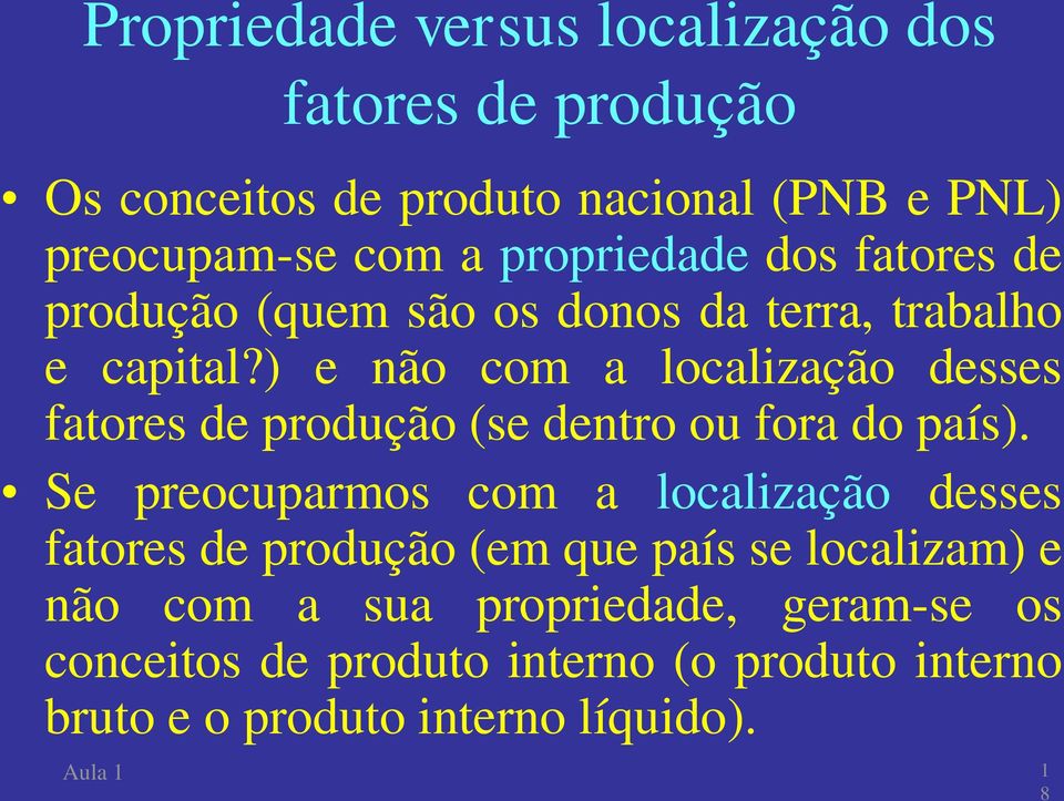 ) e não com a localização desses fatores de produção (se dentro ou fora do país).