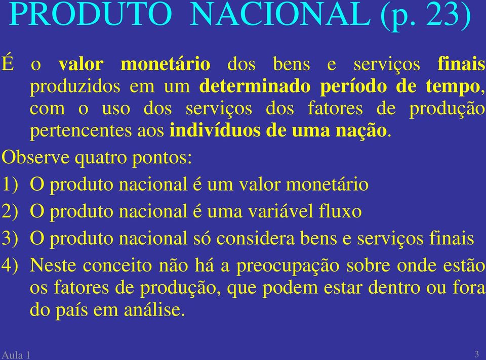 fatores de produção pertencentes aos indivíduos de uma nação.