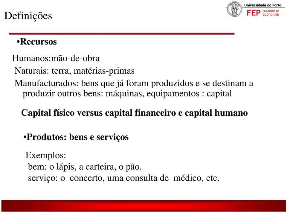 capital Capital físico versus capital financeiro e capital humano Produtos: bens e serviços
