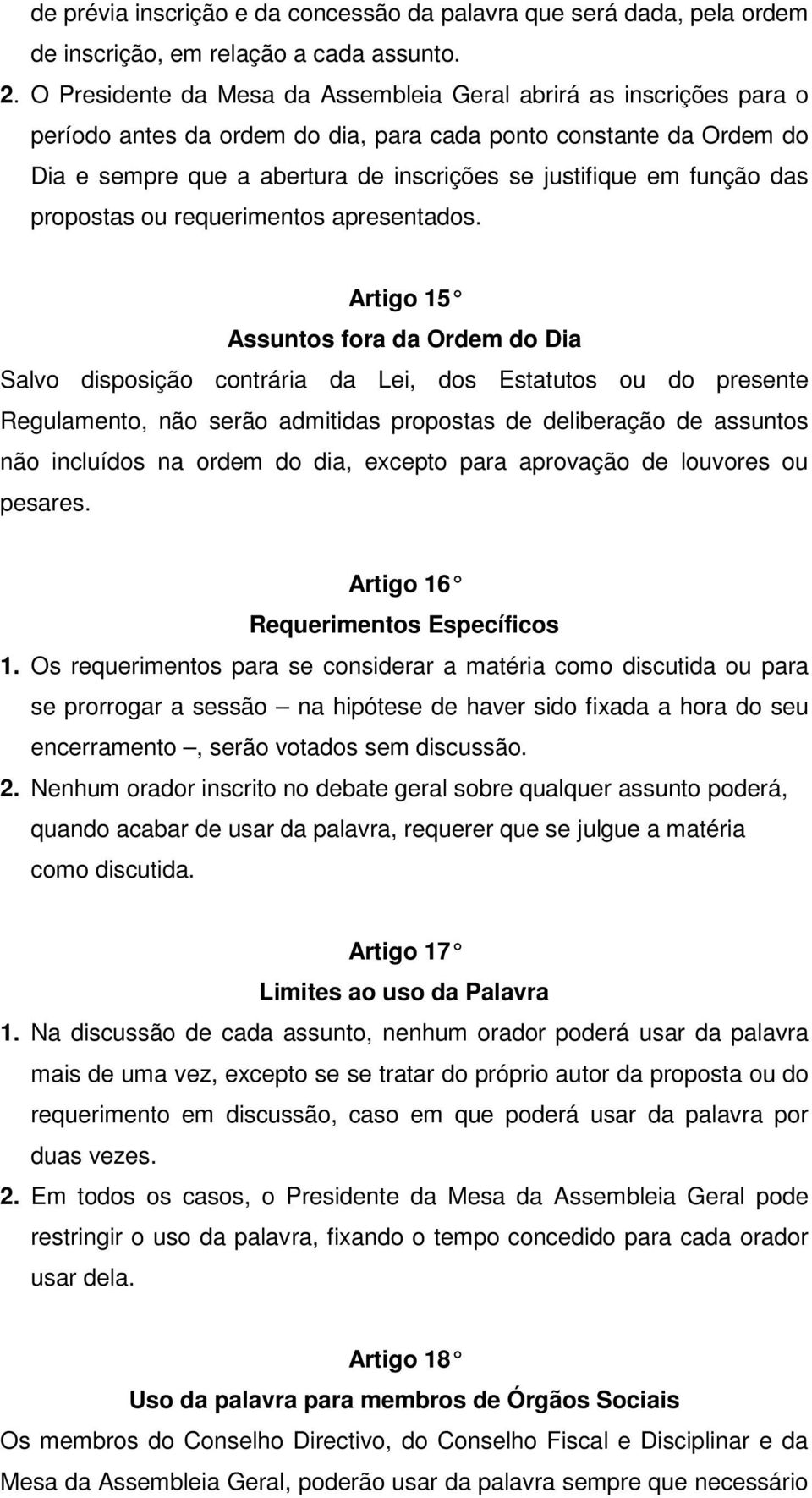 função das propostas ou requerimentos apresentados.