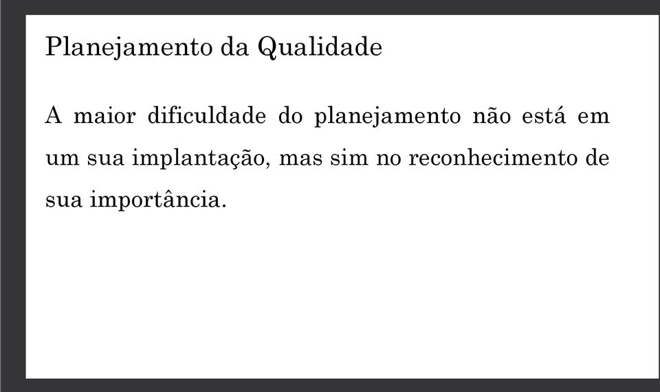 está em um sua implantação, mas