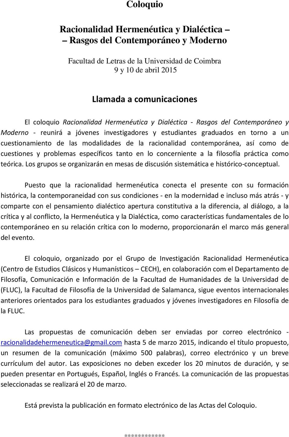 racionalidad contemporánea, así como de cuestiones y problemas específicos tanto en lo concerniente a la filosofía práctica como teórica.