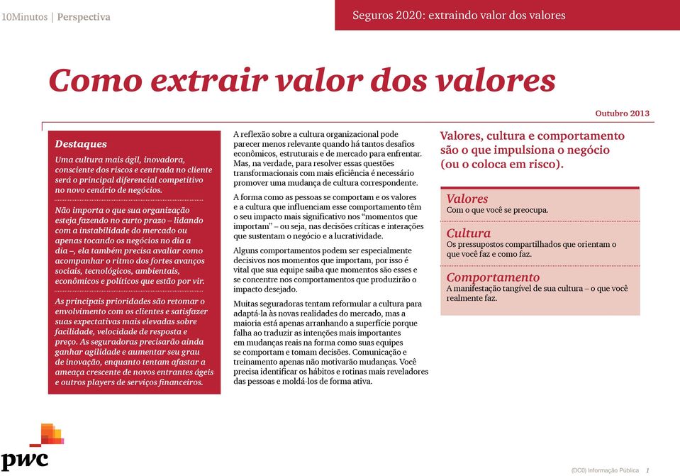 Não importa o que sua organização esteja fazendo no curto prazo lidando com a instabilidade do mercado ou apenas tocando os negócios no dia a dia, ela também precisa avaliar como acompanhar o ritmo