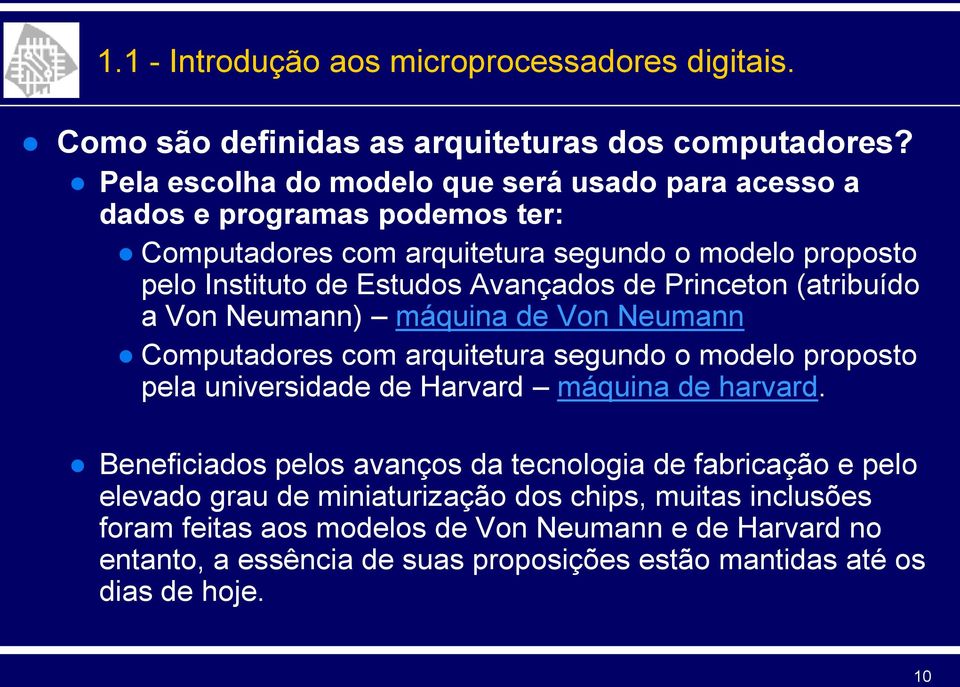 Estudos Avançados de Princeton (atribuído a Von Neumann) máquina de Von Neumann Computadores com arquitetura segundo o modelo proposto pela universidade de