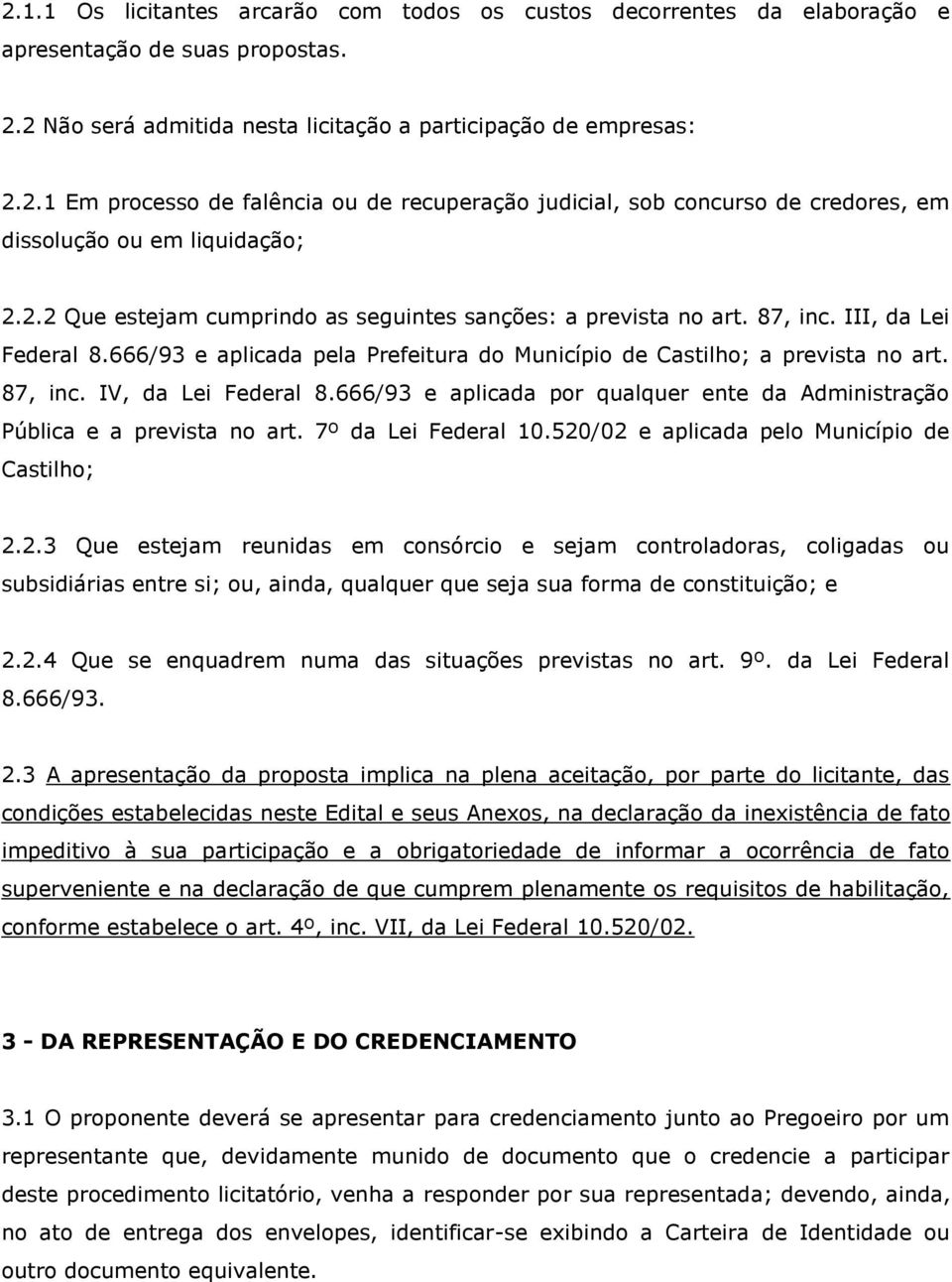 666/93 e aplicada por qualquer ente da Administração Pública e a prevista no art. 7º da Lei Federal 10.520