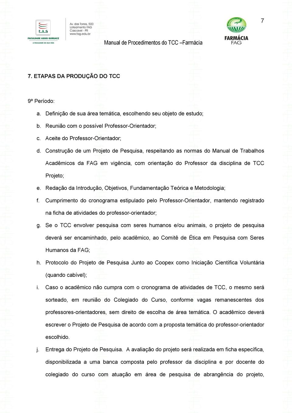 Redação da Introdução, Objetivos, Fundamentação Teórica e Metodologia; f.