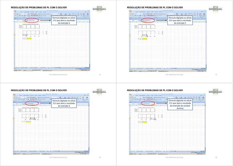 Rafael Roco de Araújo 42 E11 que dará o resultado da restrição 6 F11 que