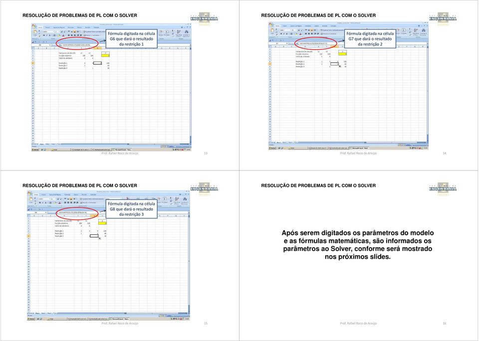 Rafael Roco de Araújo 14 G8 que dará o resultado da restrição 3 Após serem digitados os parâmetros