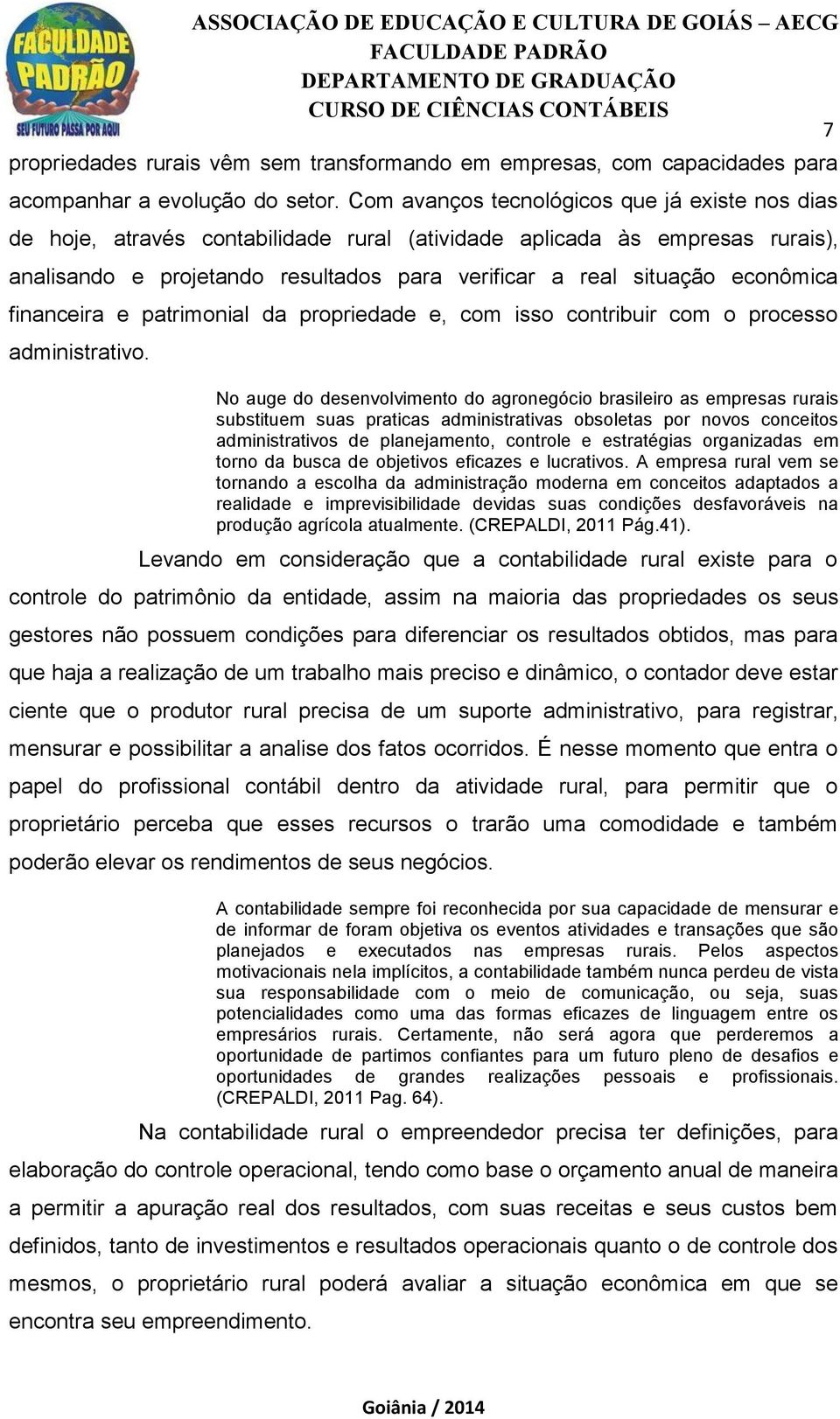 econômica financeira e patrimonial da propriedade e, com isso contribuir com o processo administrativo.