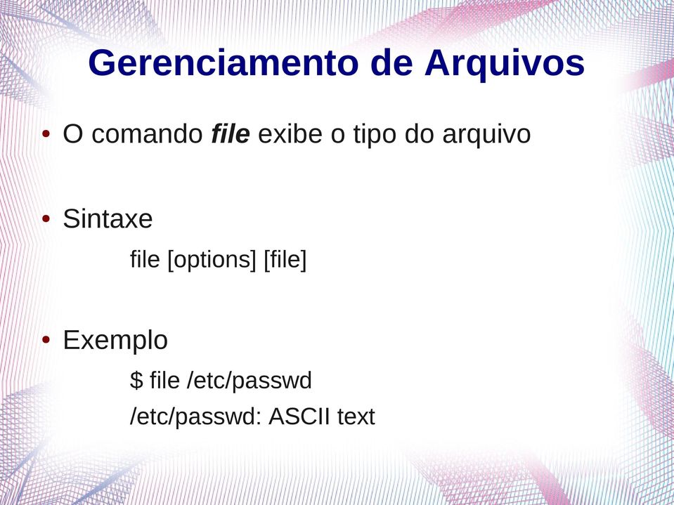 file [options] [file] Exemplo $ file