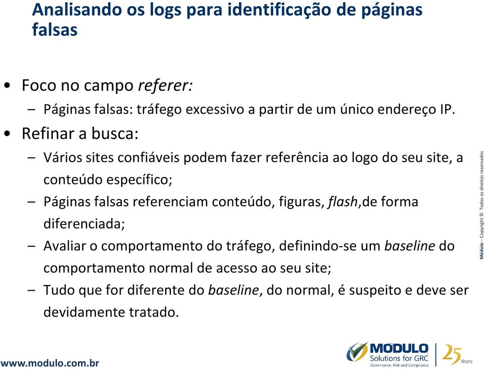 Refinar a busca: Vários sites confiáveis podem fazer referência ao logo do seu site, a conteúdo específico; Páginas falsas